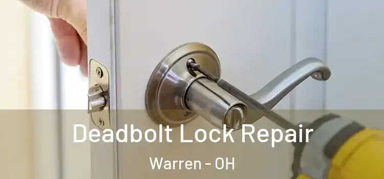 Deadbolt Lock Repair Warren - OH