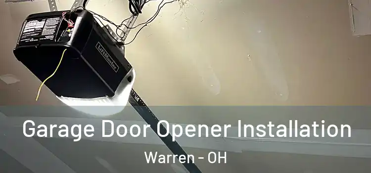  Garage Door Opener Installation Warren - OH