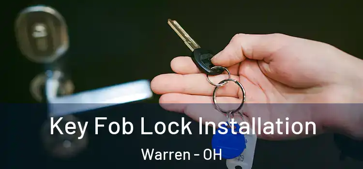 Key Fob Lock Installation Warren - OH
